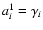 $a_i^1 = \gamma_i$