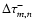 $\Delta \tau^{-}_{m,n}$