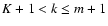 $K+1 < k \leq m+1$