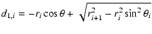 $\displaystyle d_{1,i} = \displaystyle - r_i \cos \theta + \sqrt{r_{i+1}^2-r_i^2 \sin^2 \theta_i}$
