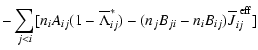 $\displaystyle - \sum_{j<i} [n_i A_{ij}(1-\overline{\Lambda}^*_{ij}) - (n_j B_{ji} - n_i B_{ij}) \overline{J}_{ij}^{~ \rm {eff}} ]$