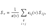 $\displaystyle S_\nu = \frac{1}{\kappa(\nu)} \sum_{\begin{array}{c} \textit{\tiny ij} \\  [-1.5mm] \textit{\tiny i~>~j}\end{array}} \kappa_{ij}(\nu) ~ S_{ij},$