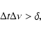 \begin{displaymath}\Delta t \Delta \nu >\delta,
\end{displaymath}