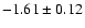 $-1.61 \pm 0.12$