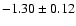 $-1.30 \pm 0.12$