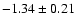 $-1.34 \pm 0.21 $
