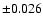 $\pm 0.026$