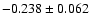 $-0.238 \pm 0.062$