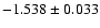 $-1.538 \pm 0.033$