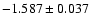 $-1.587 \pm 0.037$