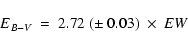 \begin{displaymath}E_{B-V}~=~2.72~(\pm~0.03)~\times~EW
\end{displaymath}