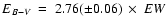 $E_{B-V}~=~2.76(\pm 0.06) ~\times~EW$