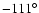 $-111^{\circ}$