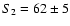 $S_2=62\pm5$