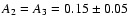 $A_2=A_3=0.15\pm0.05$