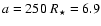 $a=250~R_\star=6.9$