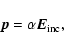 \begin{displaymath}{\vec p}=\alpha {\vec E}_{\rm inc},
\end{displaymath}