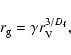 \begin{displaymath}
r_{\rm g}=\gamma r_{\rm V}^{3/D_{\rm f}},
\end{displaymath}