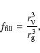\begin{displaymath}f_{\rm fill}=\frac{r_{\rm V}^3}{r_{\rm g}^3},
\end{displaymath}