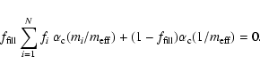 \begin{displaymath}
f_{\rm fill}\sum_{i=1}^N f_i~\alpha_{\rm c}(m_i/m_{\rm eff})+(1-f_{\rm fill})\alpha_{\rm c}(1/m_{\rm eff})=0.
\end{displaymath}