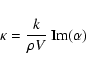 \begin{displaymath}\kappa=\frac{k}{\rho V}~{\rm Im}(\alpha)
\end{displaymath}
