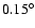 $0.15^\circ$