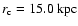 $r_{\rm c}=15.0~{\rm kpc}$