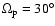 $\Omega _{\rm p}=30^\circ $