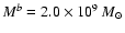 $M^b=2.0\times10^{9}~M_\odot$