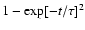 $1-\exp[-t/\tau]^2$