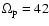 $\Omega_{\rm p}=42$