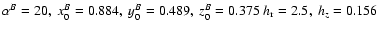 $\alpha ^B=20, \ x_0^B=0.884,\ y_0^B=0.489, \ z_0^B=0.375 \ h_{\rm r}=2.5 , \ h_z=0.156$