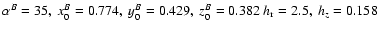 $\alpha ^B=35, \ x_0^B=0.774,\ y_0^B=0.429, \ z_0^B=0.382 \ h_{\rm r}=2.5 , \ h_z=0.158$