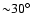 ${\sim}30^\circ$
