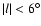 $\vert l\vert<6^\circ$