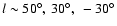 $l \sim 50 ^\circ,\ 30 ^\circ, ~ -30^\circ$