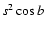 $s^2 \cos b$