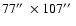 $77\hbox {$^{\prime \prime }$ }\times 107\hbox {$^{\prime \prime }$ }$
