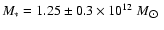 $M_* = 1.25\pm0.3\times10^{12}~M_{\hbox{$\odot$ }}$