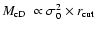 $M_{\rm {cD}}~\propto \sigma_0^2 \times r_{\rm {cut}}$
