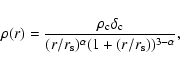 \begin{displaymath}\rho(r)=\frac{\rho_{\rm c} \delta_{\rm c}}{(r/r_{\rm s})^{\alpha}(1+(r/r_{\rm s}))^{3-\alpha}},
\end{displaymath}