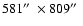 $581\hbox{$^{\prime\prime}$ }\times 809\hbox{$^{\prime\prime}$ }$