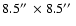 $8.5\hbox {$^{\prime \prime }$ }\times 8.5\hbox {$^{\prime \prime }$ }$