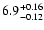 $\rm 6.9^{+0.16}_{-0.12}$