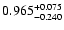 $\rm0.965_{-0.240}^{+0.075}$