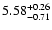 $\rm 5.58_{-0.71}^{+0.26}$