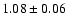 $1.08\pm0.06$