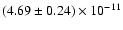 $(4.69 \pm 0.24) \times 10^{-11}$