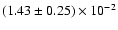 $(1.43 \pm 0.25) \times 10^{-2}$