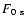 $F_{0~{\rm {s}}}$